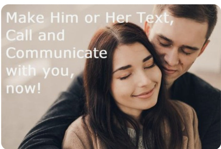 Make Him or Her Text, Call or Communicate With You Now!